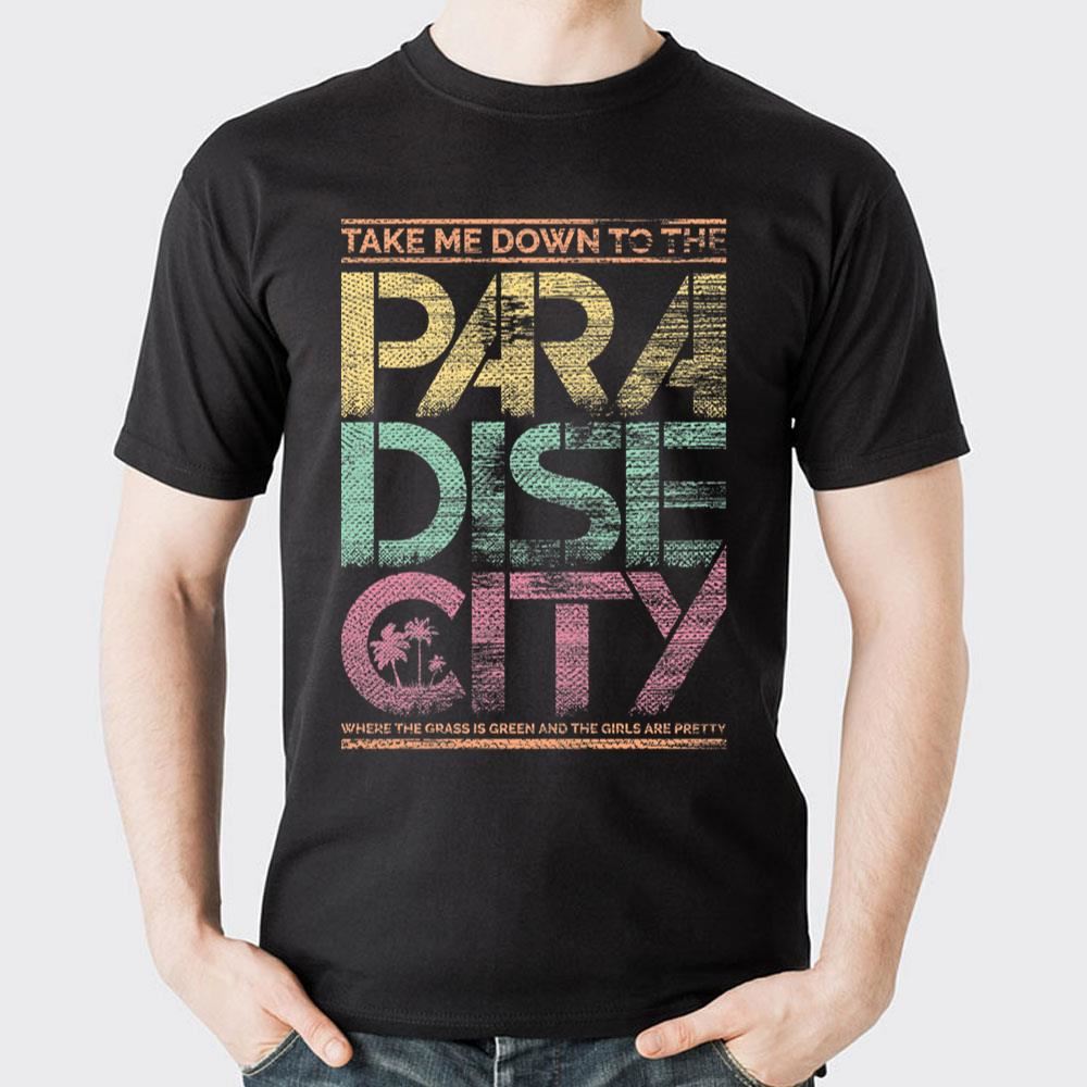 Take Me Down To The Paradise City Awesome Shirts